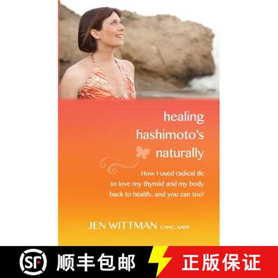 【3-4周达】Healing Hashimoto's Naturally: How I used radical TLC to love my thyroid and my body back ... [9780692340622]