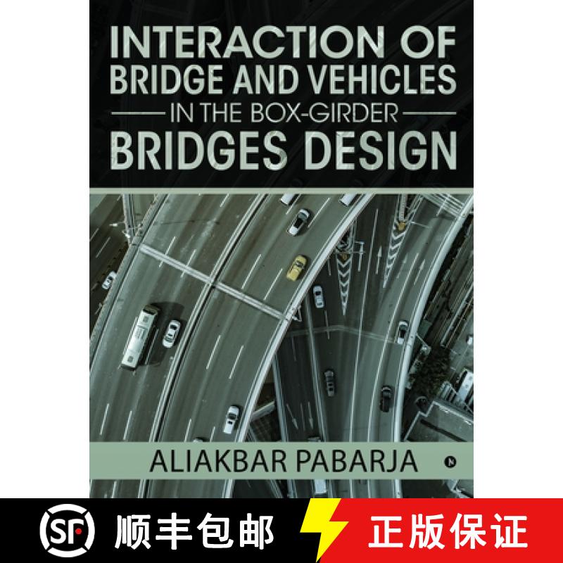 【2-3周达】Interaction of bridge and vehicles in the box-girder bridges design [9781646789894]