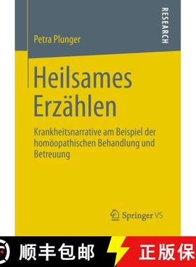 【3-4周达】Heilsames Erzählen : Krankheitsnarrative am Beispiel der homöopathischen Behandlung und ... [9783658012632]