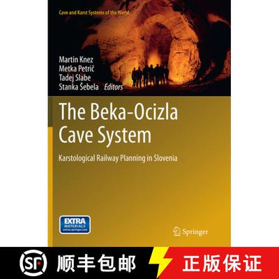 【3-4周达】The Beka-Ocizla Cave System: Karstological Railway Planning in Slovenia (Softcover reprint... [9783319353982]