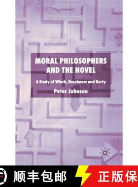 【3-4周达】Moral Philosophers and the Novel : A Study of Winch, Nussbaum and Rorty [9781349516698]