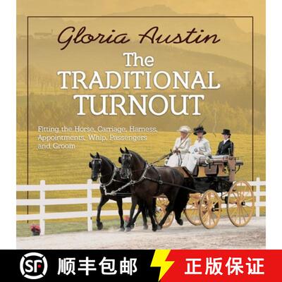【3-4周达】The Traditional Turnout: Fitting the Horse, Carriage, Harness, Appointments, Whip, Passeng... [9781951895211]