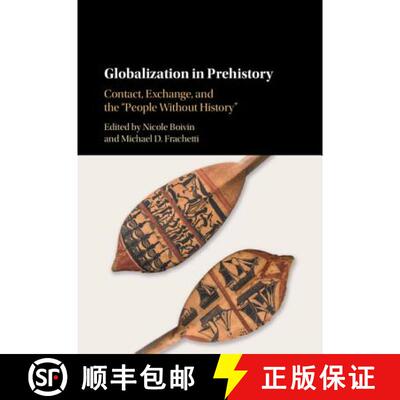 【3-4周达】精装 Globalization in Prehistory: Contact, Exchange, and the 'People Without History' [9781108429801]