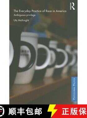 【3-4周达】Everyday Practice of Race in America : Ambiguous Privilege [9780415780551]