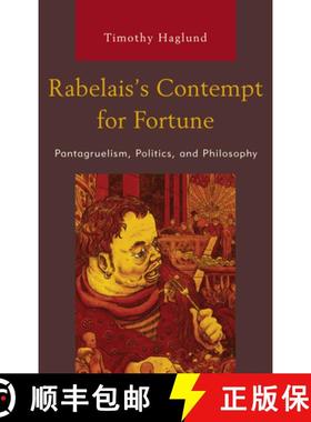 预订 Rabelais's Contempt for Fortune : Pantagruelism, Politics, and Philosophy [9781498575478]