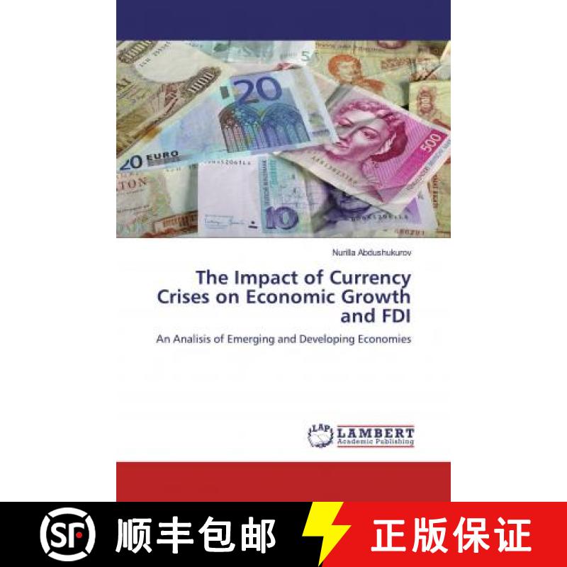预订 The Impact of Currency Crises on Economic Growth and FDI [9786200478696]