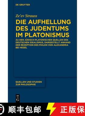 预订 Die Aufhellung Des Judentums Im Platonismus: Zu Den Judisch-Platonischen Quellen Des Deutschen I... [9783110621877]