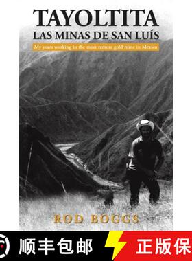 【3-4周达】Tayoltita, las Minas de San Luis: My years working in the most remote gold mine in Mexico [9798886937954]