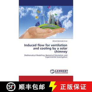 【3-4周达】Induced flow for ventilation and cooling by a solar chimney: Mathematical Modelling, Numer... [9783659509858]