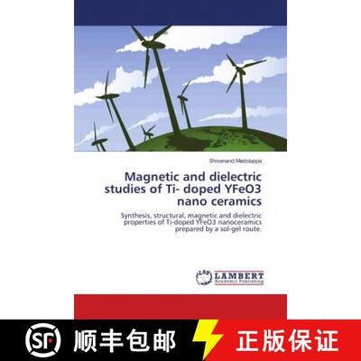 预订 Magnetic and dielectric studies of Ti- doped YFeO3 nano ceramics [9786139815715]