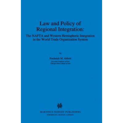预订 Law and Policy of Regional Integration: The NAFTA and Western Hemispheric Integration in the Wor... [9780792332961]