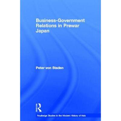 【4周达】Business-Government Relations in Prewar Japan: Government Relations in Prewar Japan [9780415399036]