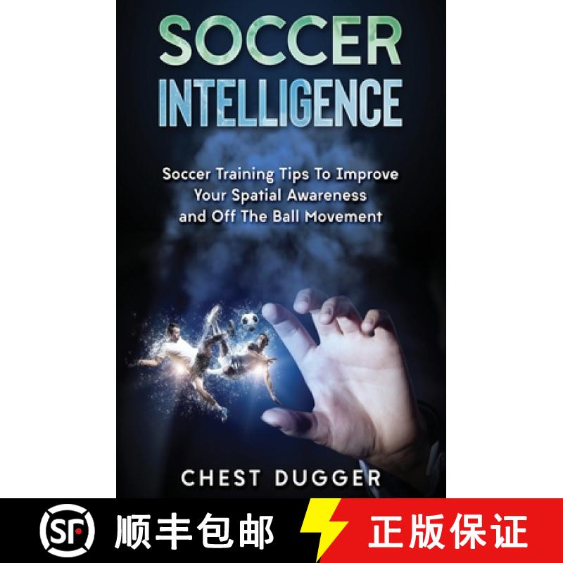【3-4周达】Soccer Intelligence: Soccer Training Tips To Improve Your Spatial Awareness and Intelligen... [9781922301024]