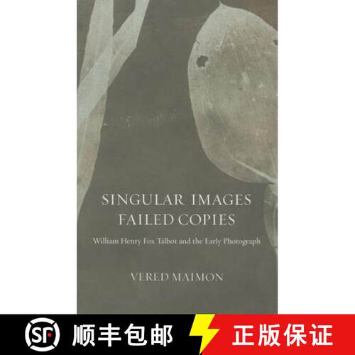 【3-4周达】精装 Singular Images, Failed Copies: William Henry Fox Talbot and the Early Photograph [9780816694716]