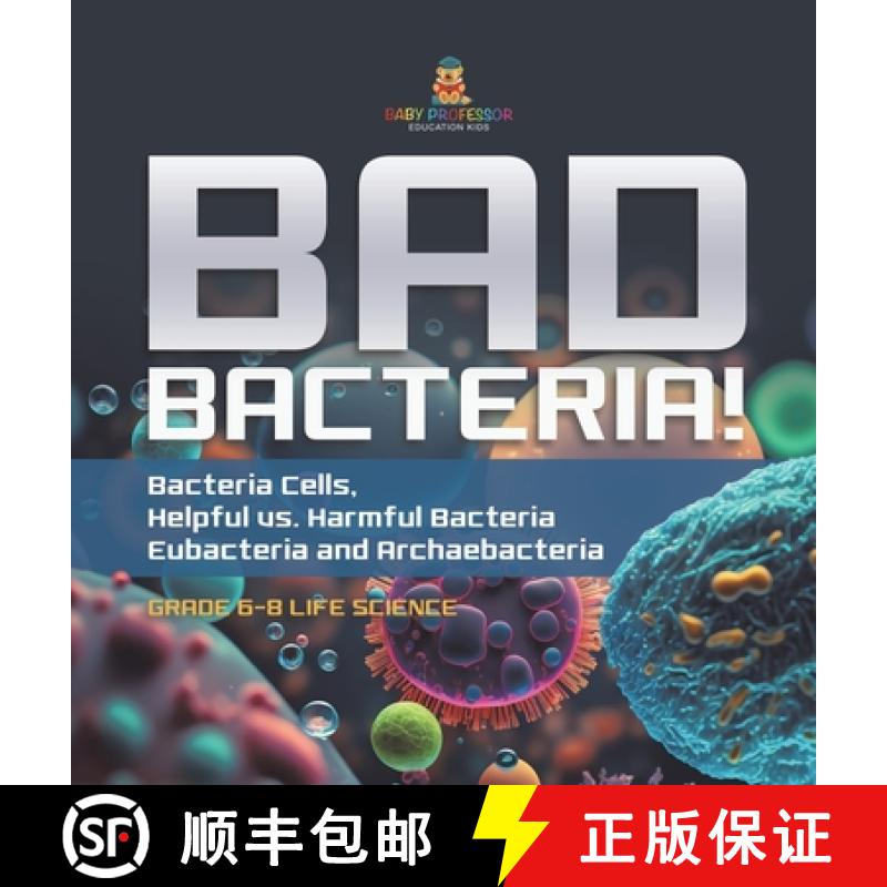 【3-4周达】Bad Bacteria! Bacteria Cells, Helpful vs. Harmful Bacteria | Eubacteria and Archaebacteria... [9781541997875]
