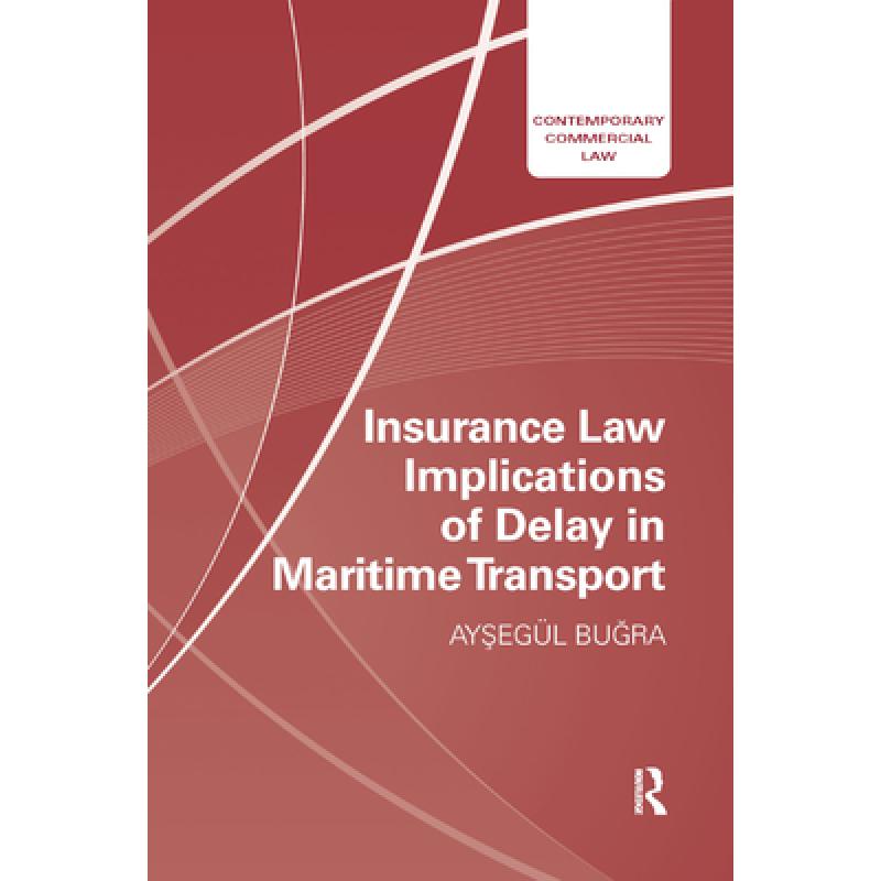 【4周达】Insurance Law Implications of Delay in Maritime Transport [9780367878405]