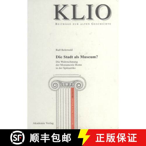 【3-4周达】精装 Die Stadt als Museum? – Die Wahrnehmung der Monumente Roms in der Spätantike [9783050042886]