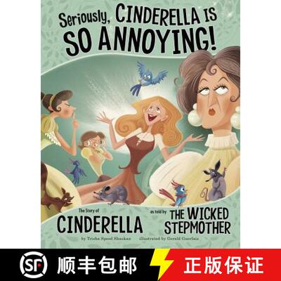 预订 Seriously, Cinderella Is So Annoying!: The Story of Cinderella as Told by the Wicked Stepmother [9781479519415]