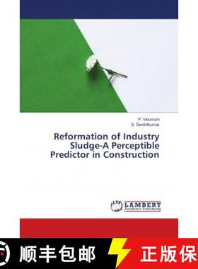 预订 Reformation of Industry Sludge-A Perceptible Predictor in Construction [9786139910274]