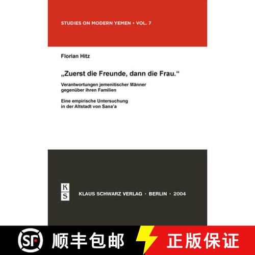 【3-4周达】zuerst Die Freunde, Dann Die Frau : Verantwortungen Jemenitischer Manner Gegenuber Ihren F... [9783879973279]
