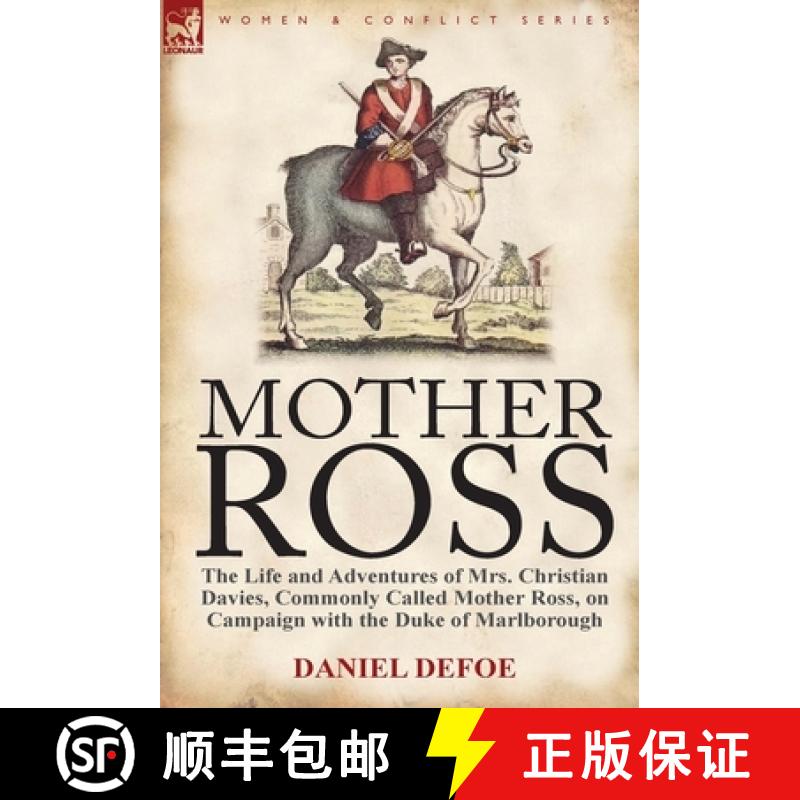 【2-3周达】Mother Ross: The Life and Adventures of Mrs. Christian Davies, Commonly Called Mother Ross... [9780857067173]