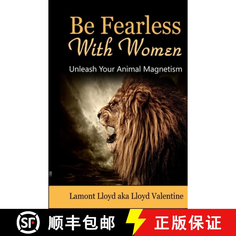 【2-3周达】Be Fearless With Women: Unleash Your Animal Magnetism [9781365003950]