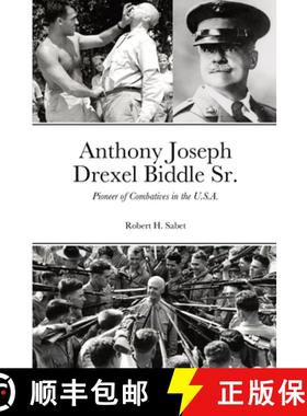 【3-4周达】Anthony Joseph Drexel Biddle Sr.: Pioneer of Combatives in the U.S.A. [9781387379620]