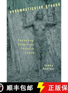 【3-4周达】Undomesticated Ground: Recasting Nature As Feminist Space [9780801486432]