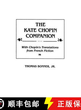 【3-4周达】The Kate Chopin Companion: With Chopin's Translations from French Fiction [9780313255502]