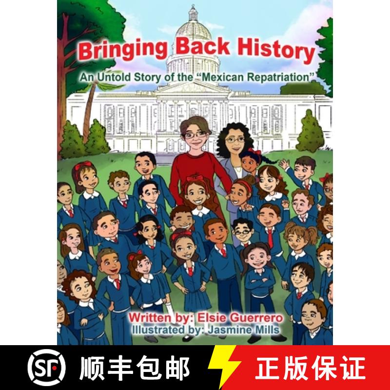 【4周达】Bringing Back History: An Untold Story of the 'Mexican Repatriation' [9781732757349]