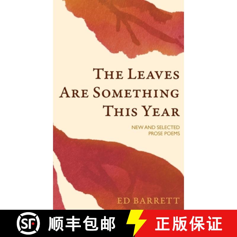 【3-4周达】The Leaves Are Something This Year: New and Selected Prose Poems 1994-2022 [9781935835325]