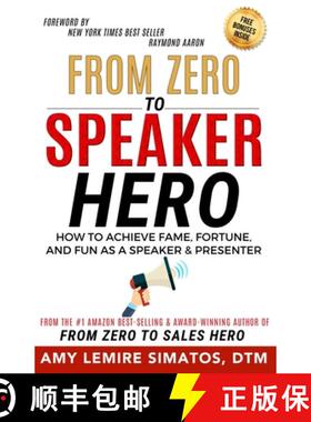 预订 From Zero to Speaker Hero: How to Achieve Fame, Fortune, and Fun as a Speaker and Presenter [9780996226561]