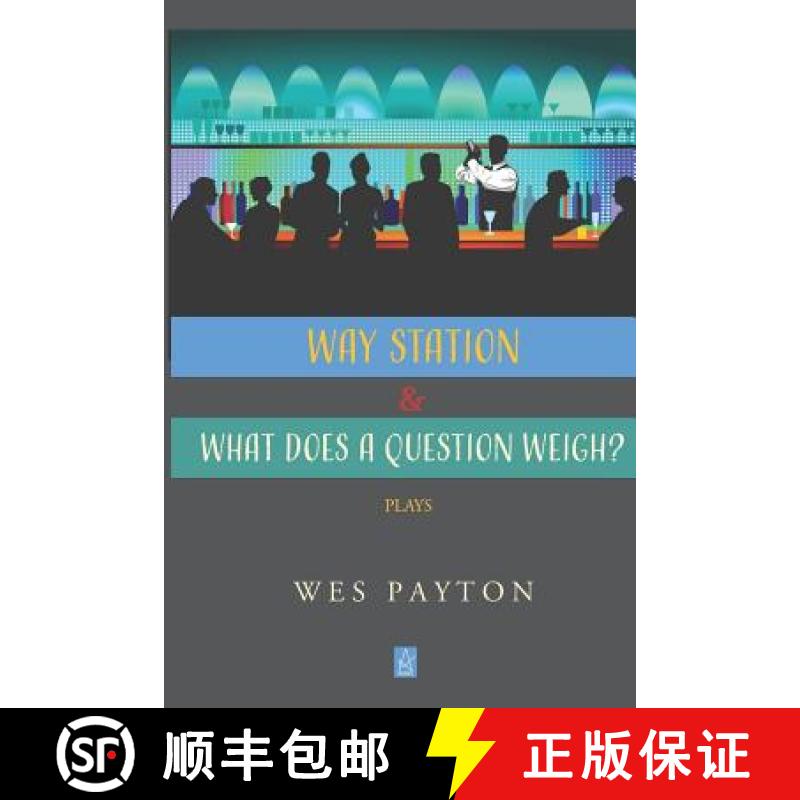 【3-4周达】WAY STATION and WHAT DOES A QUESTION WEIGH?: Plays [9781950437498]