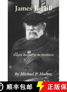 【3-4周达】James J. Hill, Volume 12: Empire Builder of the Northwest [9780806128603]