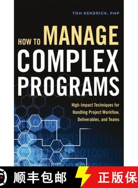 【3-4周达】The How to Manage Complex Programs: High-Impact Techniques for Handling Project Workflow, ... [9781400245628]