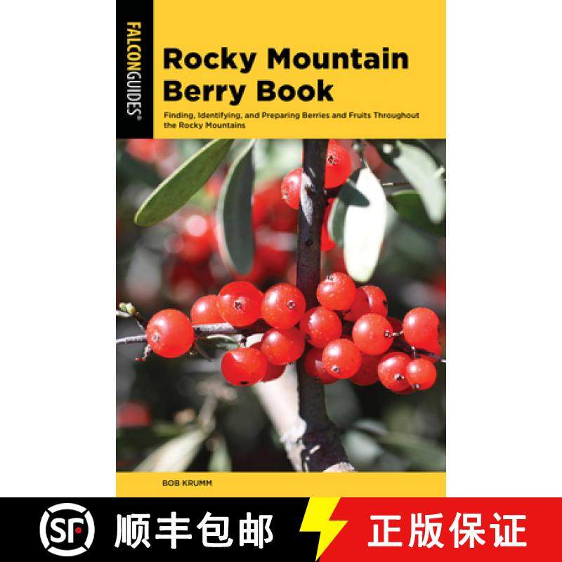 【3-4周达】Rocky Mountain Berry Book : Finding, Identifying, and Preparing Berries and Fruits Through... [9781493047796]
