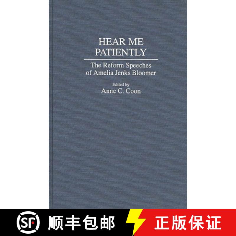 【3-4周达】Hear Me Patiently: The Reform Speeches of Amelia Jenks Bloomer [9780313290862]
