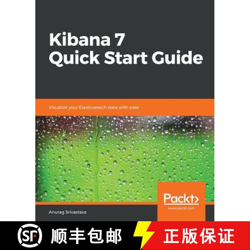 预订 Kibana 7 Quick Start Guide: Visualize your Elasticsearch data with ease [9781789804034]