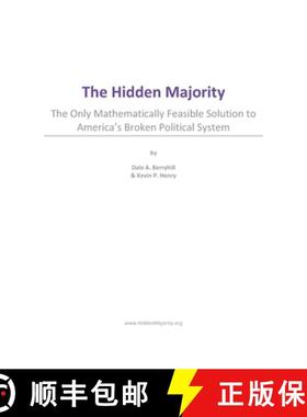 【3-4周达】The Hidden Majority: The Only Mathematically Feasible Solution To America's Broken Politic... [9780988359628]