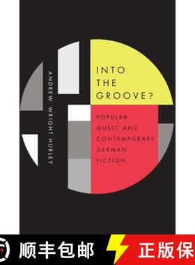 【3-4周达】Into the Groove - Popular Music and Contemporary German Fiction: Popular Music and Contemp... [9781571139184]