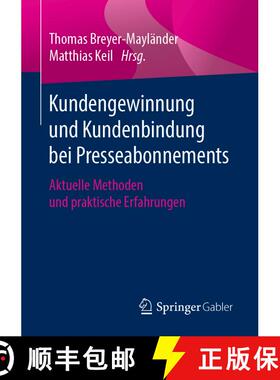 【3-4周达】Kundengewinnung und Kundenbindung bei Presseabonnements : Aktuelle Methoden und praktische... [9783658260491]