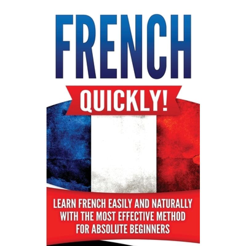 【4周达】French Quickly!: Learn French Easily and Naturally with the Most Effective Method for Absolu...[9781733339728]-封面