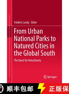 【3-4周达】From Urban National Parks to Natured Cities in the Global South: The Quest for Naturbanity [9789811084614]