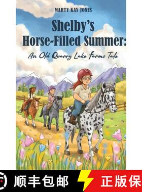 预订 Shelby's Horse-Filled Summer:: An Old Quarry Lake Farms Tale. The perfect gift for girls age 10-... [9781953714770]