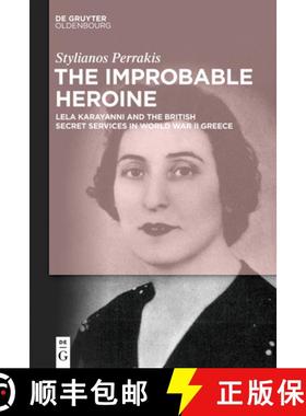 预订 The Improbable Heroine: Lela Karayanni and the British Secret Services in World War II Greece [9783110777437]