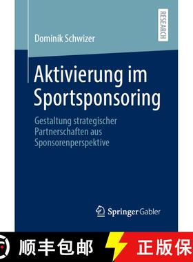 【3-4周达】Aktivierung im Sportsponsoring : Gestaltung strategischer Partnerschaften aus Sponsorenper... [9783658342142]