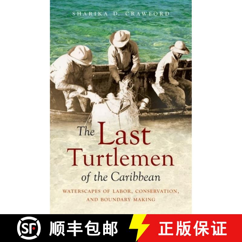 预订 The Last Turtlemen of the Caribbean: Waterscapes of Labor, Conservation, and Boundary Making [9781469660219]