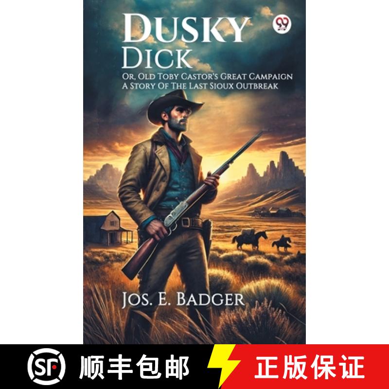 【2-3周达】Dusky DickOr, Old Toby Castor's Great Campaign A Story Of The Last Sioux Outbreak (Edition1) [9789370426504]