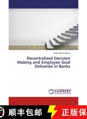 预订 Decentralized Decision Making and Employee Goal Deliveries in Banks [9786200264930]