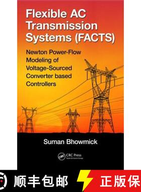 【3-4周达】Flexible AC Transmission Systems (Facts): Newton Power-Flow Modeling of Voltage-Sourced Co... [9781498756198]